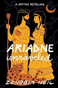 Ariadne Unraveled: A Mythic Retelling - Neil, Zenobia