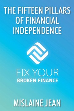 The Fifteen Pillars of Financial Independence - Jean, Mislaine