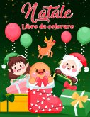 Libro da colorare natalizio per bambini piccoli e bambini: Disegni di Natale divertenti e semplici per bambini per bambini e bambini Pagine natalizie