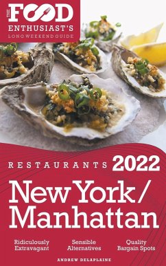 2022 New York / Manhattan Restaurants - The Food Enthusiast's Long Weekend Guide - Delaplaine, Andrew