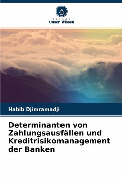 Determinanten von Zahlungsausfällen und Kreditrisikomanagement der Banken - Djimramadji, Habib