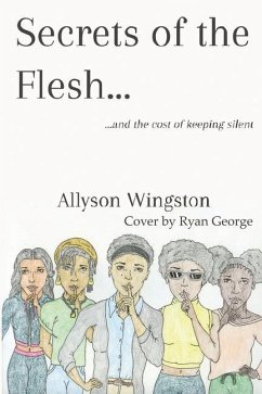 Secrets of the Flesh: and the cost of keeping silent - Wingston, Allyson