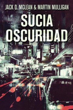 Sucia Oscuridad - McLean, Jack D.; Mulligan, Martin D.