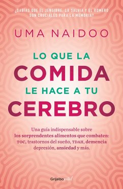 Lo Que La Comida Le Hace a Tu Cerebro / This Is Your Brain on Food - Naidoo, Uma