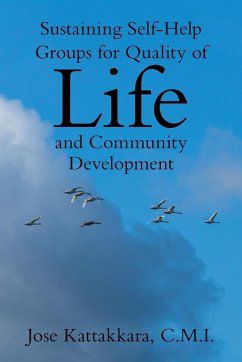 Sustaining Self-Help Groups for Quality of Life and Community Development - Kattakkara C. M. I., Jose