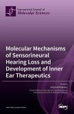 Molecular Mechanisms of Sensorineural Hearing Loss and Development of Inner Ear Therapeutics