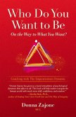 Who Do You Want to Be on the Way to What You Want?: Coaching with the Empowerment Dynamic