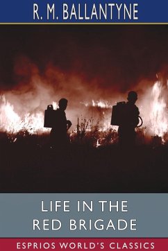 Life in the Red Brigade (Esprios Classics) - Ballantyne, Robert Michael