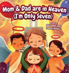 Mom & Dad are in Heaven (I'm Only Seven) - Fagler, Gail; Roeder, Lauren