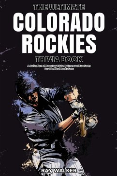 The Ultimate Colorado Rockies Trivia Book - Walker, Ray