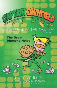 Captain Cornfield and Diamondy the Bad Guy: The Great Diamond Heist, Book One - Hamilton, Katharine E.; P, E. K.