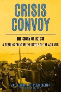 Crisis Convoy: The Story of HX231, A Turning Point in the Battle of the Atlantic - Gretton, Peter