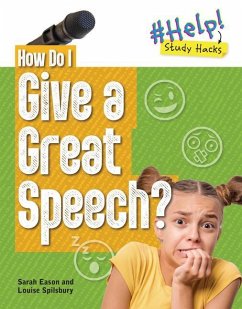 How Do I Give a Great Speech? - Spilsbury, Louise A; Eason, Sarah