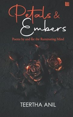 Petals & Embers: Poems by and for the Ruminating Mind - Anil, Teertha