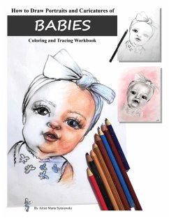 How to Draw Portraits and Caricatures of Babies - Sytniewski, Marta T