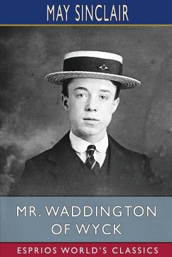 Mr. Waddington of Wyck (Esprios Classics) - Sinclair, May