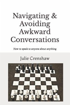 Navigating & Avoiding Awkward Conversations: How to speak to anyone about anything - Crenshaw, Julie