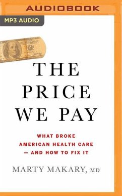 The Price We Pay: What Broke American Health Care - And How to Fix It - Makary, Marty