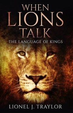When Lions Talk: The Language of Kings - Traylor, Lionel Joseph