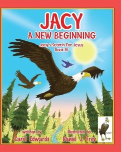 Jacy A New Beginning: Jacy's Search For Jesus Book IV - Edwards, Carol