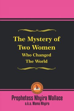 The Mystery of Two Women Who Changed the World - Wallace, Prophetess Nhyira