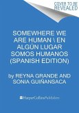 Somewhere We Are Human \ Donde Somos Humanos (Spanish Edition)