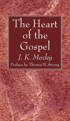 The Heart of the Gospel - Mozley, J. K.