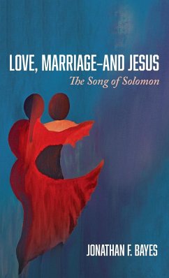 Love, Marriage-and Jesus - Bayes, Jonathan F.