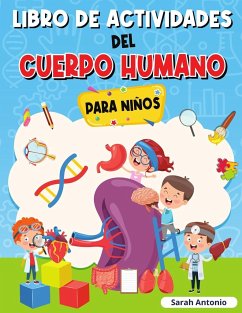 LIBRO DE ACTIVIDADES DEL CUERPO HUMANO PARA NIÑOS - Antonio, Sarah