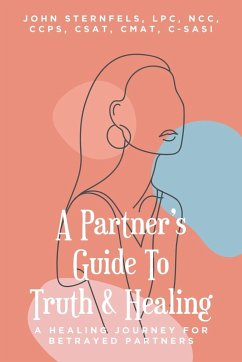 A Partner's Guide To Truth & Healing - Sternfels LPC. . ., John A.