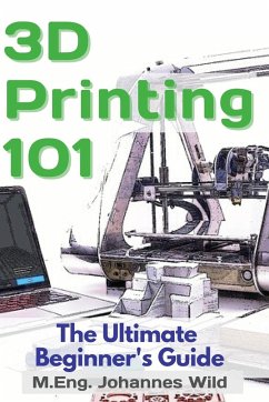 3D Printing 101 - Wild, M. Eng. Johannes