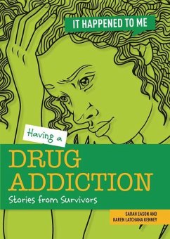 Having a Drug Addiction - Eason, Sarah; Kenney, Karen
