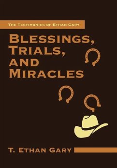 Blessings, Trials, and Miracles - Gary, T. Ethan