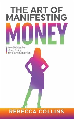 The Art Of Manifesting Money - Collins, Rebecca