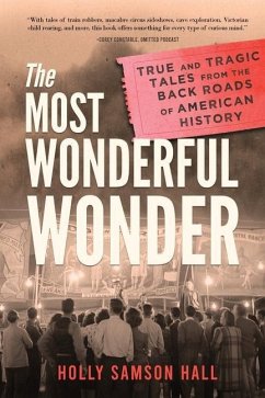 The Most Wonderful Wonder: True and Tragic Tales From the Back Roads of American History - Hall, Holly Samson