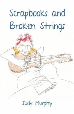 Scrapbooks and Broken Strings - Murphy, Jude