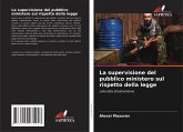 La supervisione del pubblico ministero sul rispetto della legge La supervisione del pubblico ministero sul rispetto della legge