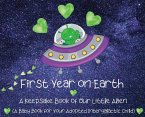 First Year on Earth: A Keepsake Book of Our Little Alien (A Baby Book for Your Adopted Intergalactic Child)