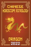 Dragon Chinese Horoscope & Astrology 2022