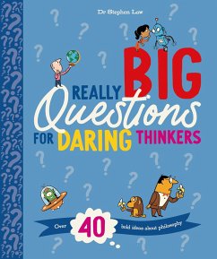 Really Big Questions for Daring Thinkers: Over 40 Bold Ideas about Philosophy - Law, Stephen