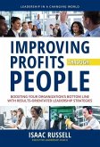 Improving Profits Through People: Boosting Your Organization's Bottom Line with Results-Oriented Leadership Strategies