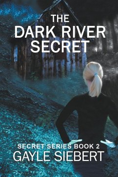 The Dark River Secret - Siebert, Gayle