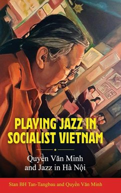 Playing Jazz in Socialist Vietnam - Quy¿n, V¿n Minh; Tan-Tangbau, Stan Bh