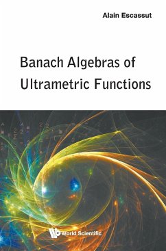 Banach Algebras of Ultrametric Functions - Alain Escassut