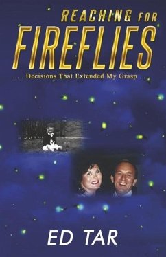 Reaching for Fireflies: Decisions That Extended My Grasp - Tar, Ed