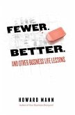 Fewer. Better. Fewer. Better.