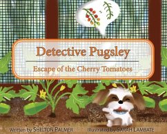 Detective Pugsley: Escape of the Cherry Tomatoes - Palmer, Shelton