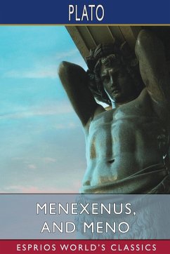 Menexenus, and Meno (Esprios Classics) - Plato