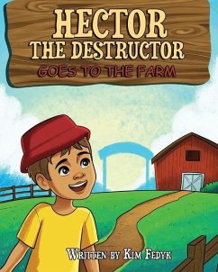 Hector the Destructor Goes to the Farm - Fedyk, Kim