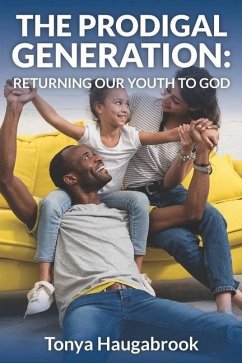 The Prodigal Generation: Returning our youth to God - Haugabrook, Tonya